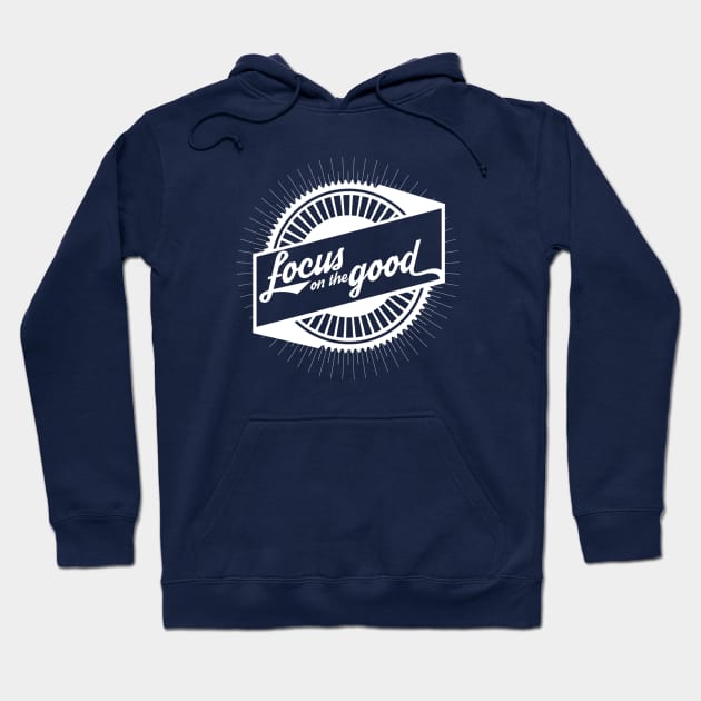 Focus on The Good Hoodie by Mountain Top Motivation